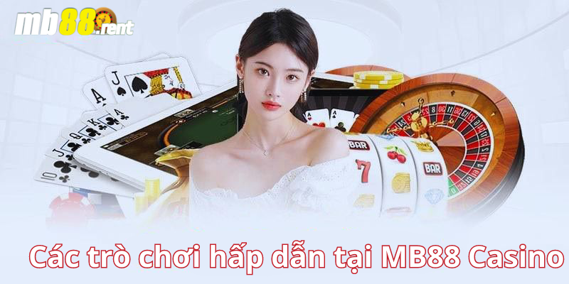 Các trò chơi hấp dẫn tại MB88 Casino