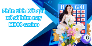 Phân tích Kết quả xổ số hôm nay MB88 casino