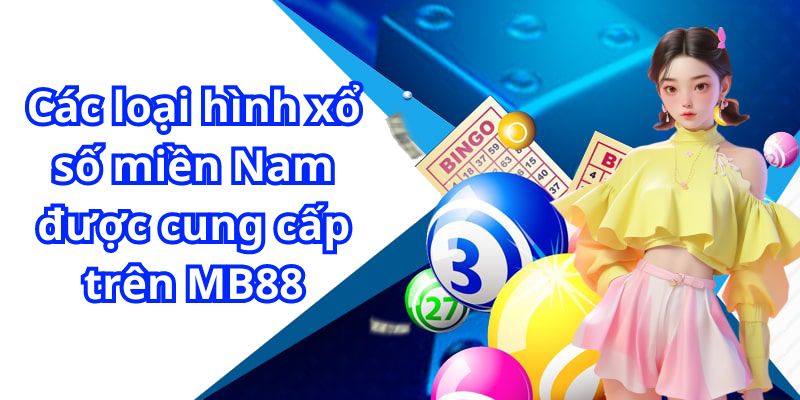 Các loại hình xổ số miền Nam được cung cấp trên MB88