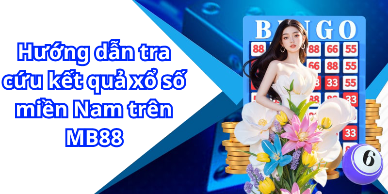 Hướng dẫn tra cứu kết quả xổ số miền Nam trên MB88