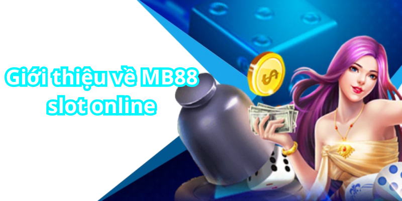 Giới thiệu về MB88 slot online