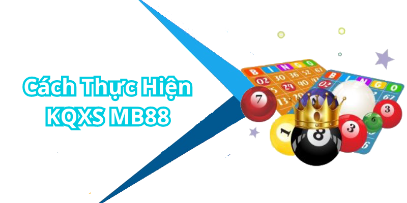 Cách Thực Hiện KQXS MB88