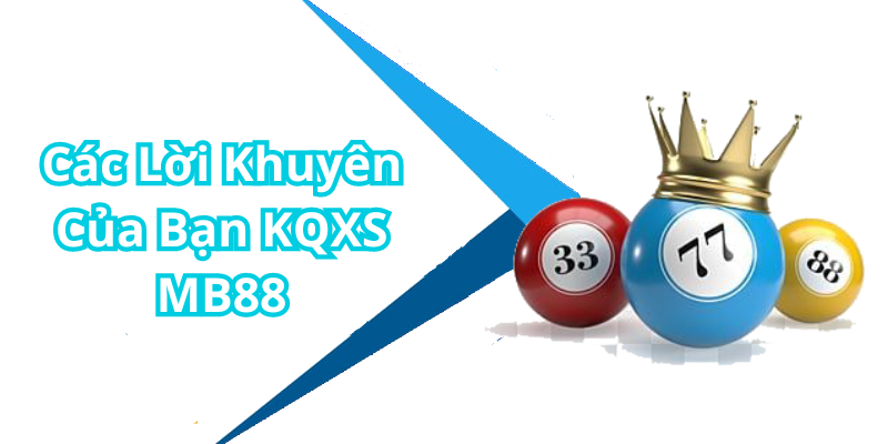 Các Lời Khuyên Của Bạn KQXS MB88